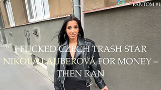 Fantom Ep. #13 Czech Trash Star Nikola Lauberova Fucked for Cash - Then Left with Nothing